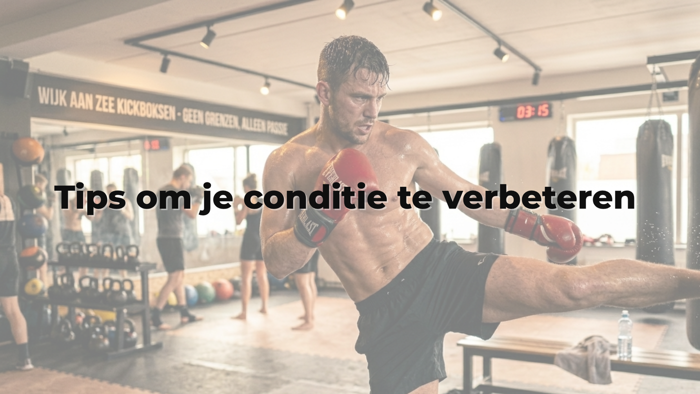 5 tips om je conditie te verbeteren voor kickboksen