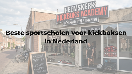 Beste sportscholen voor kickboksen in Nederland