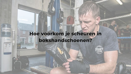 Hoe voorkom je scheuren in bokshandschoenen?