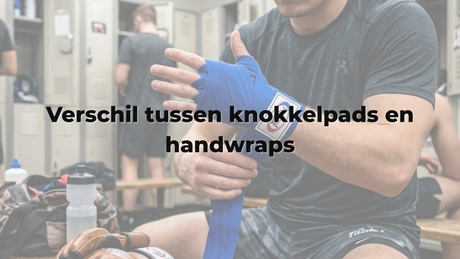 Verschil tussen knokkelpads en handwraps