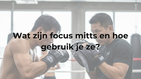 Wat zijn focus mitts en hoe gebruik je ze?
