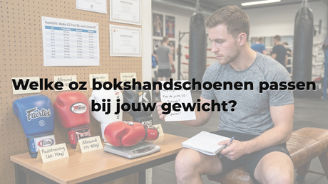Welke oz bokshandschoenen passen bij jouw gewicht?