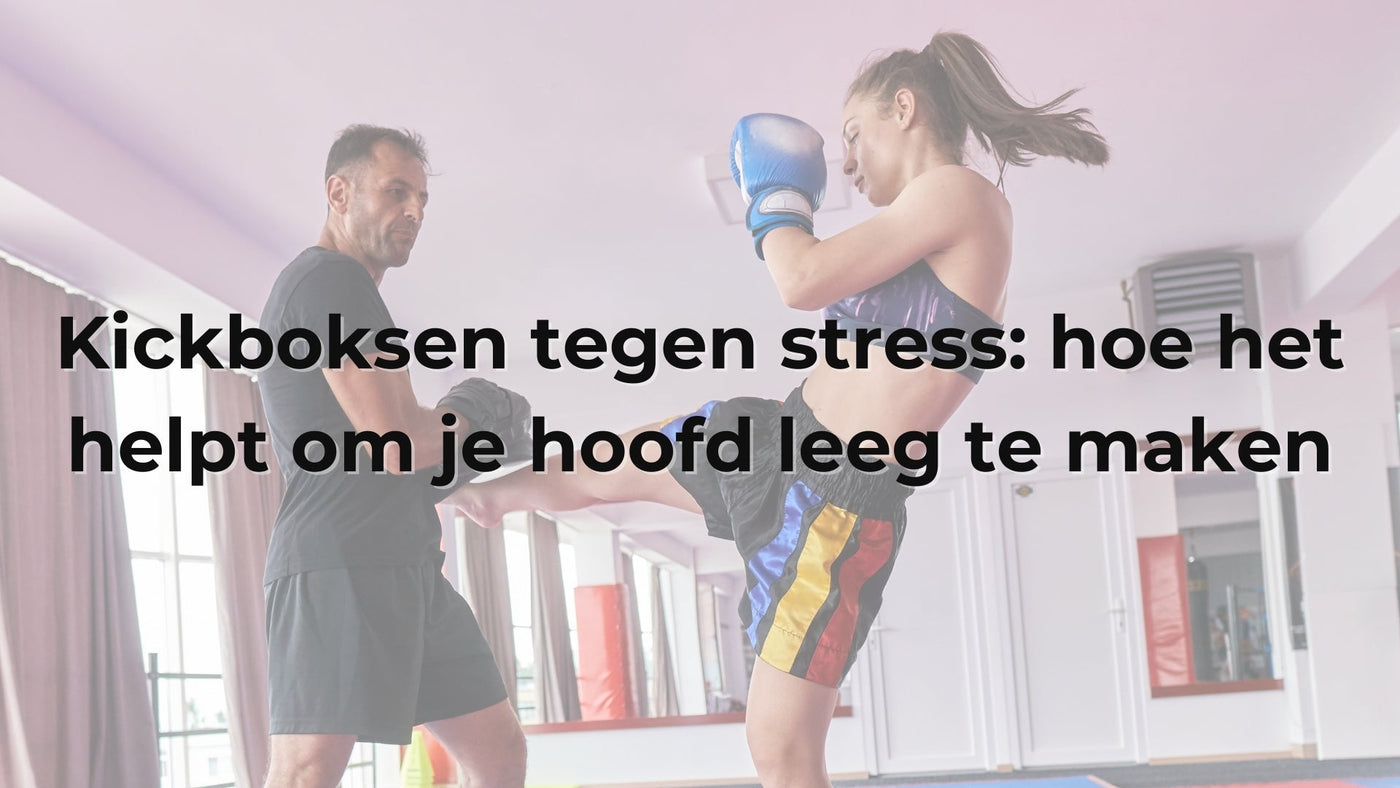 Kickboksen tegen stress: hoe het helpt om je hoofd leeg te maken